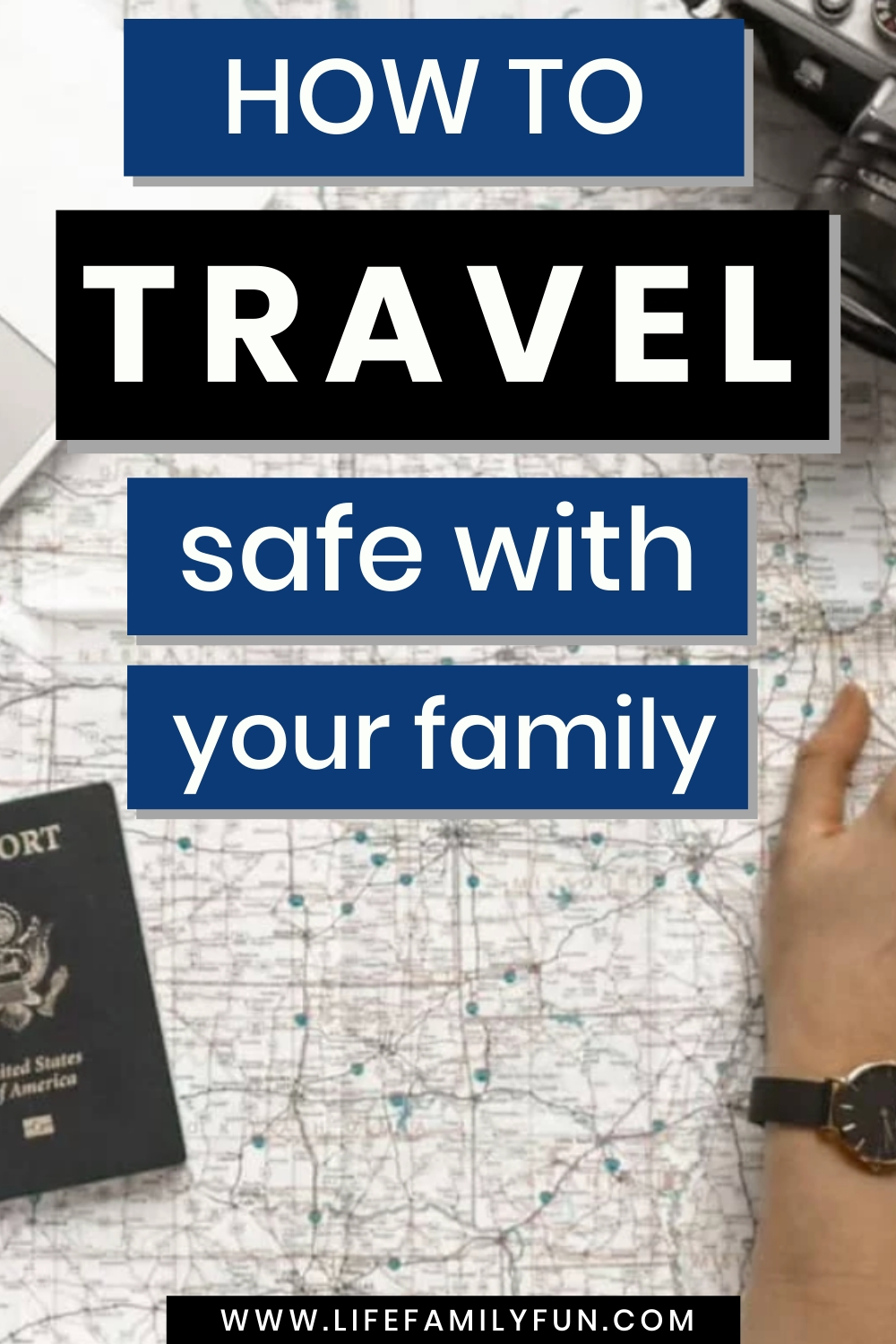 How To Travel Safe With Your Family – 5 Important Travel Tips To Keep In Mind