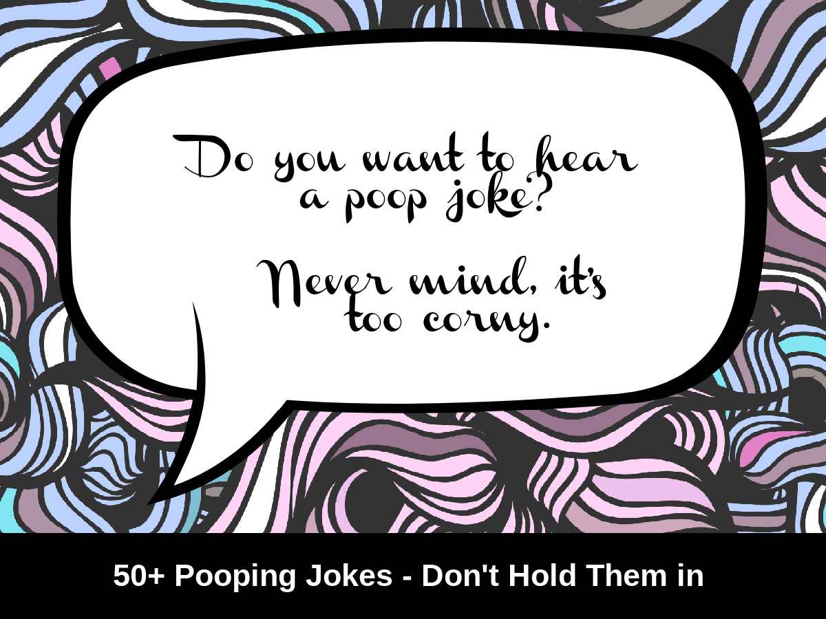 50+ Pooping Jokes - Don't Hold Them in