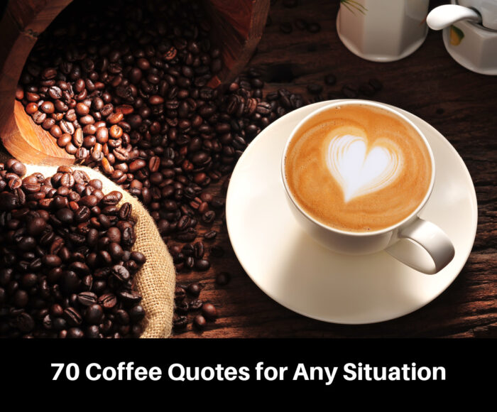 70 Coffee Quotes for Any Situation