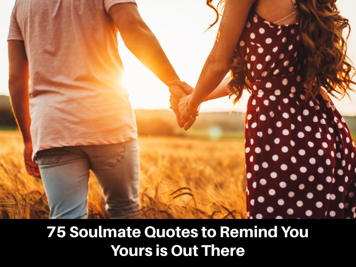 75 Soulmate Quotes to Remind You Yours is Out There