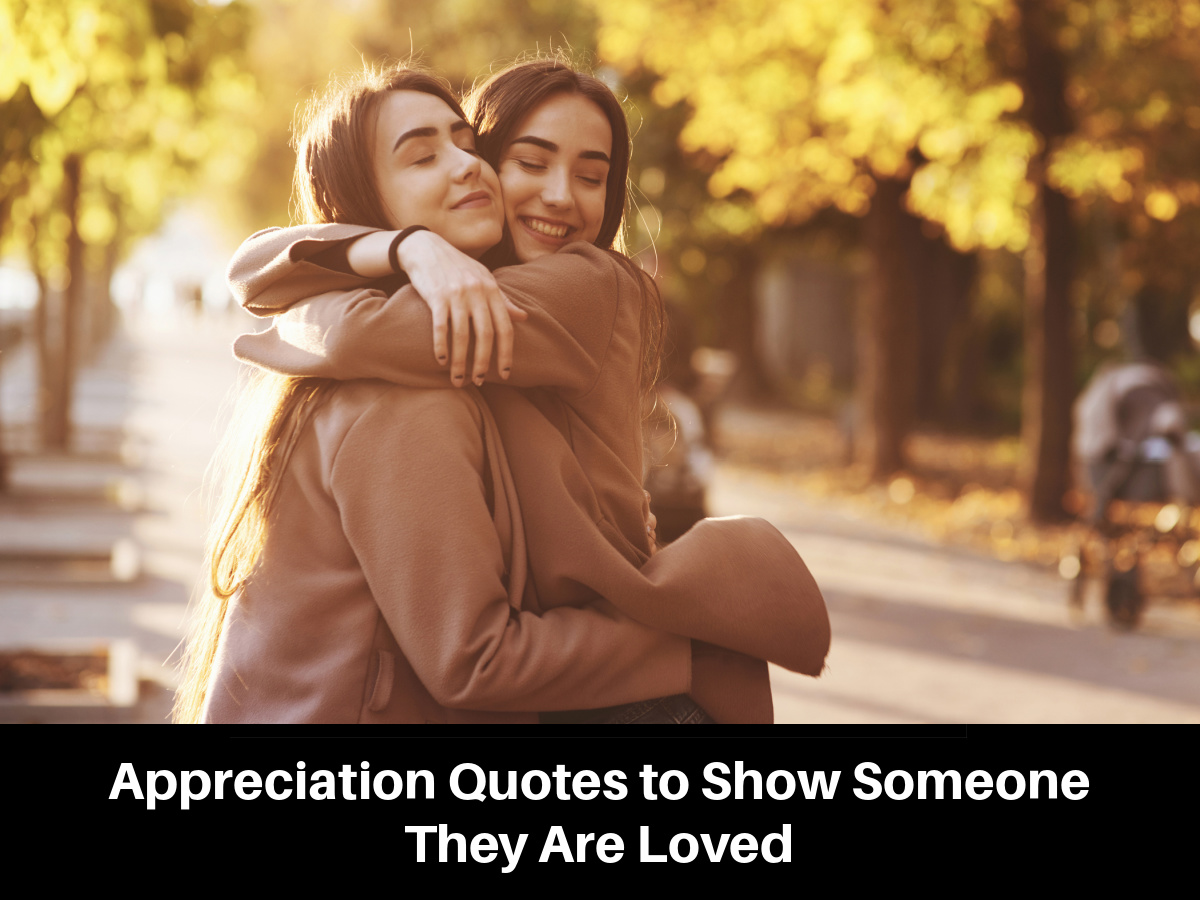 Appreciation Quotes to Show Someone They Are Loved