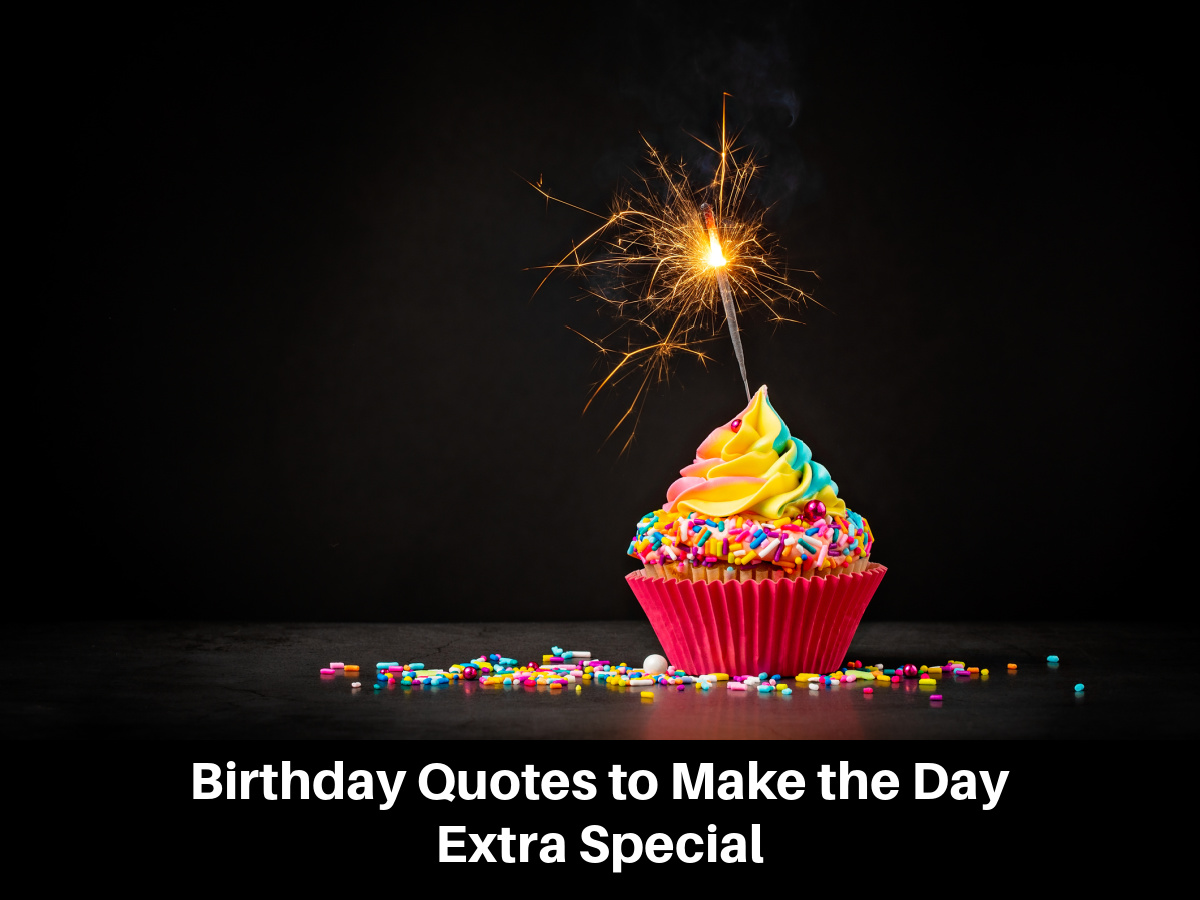 Birthday Quotes to Make the Day Extra Special