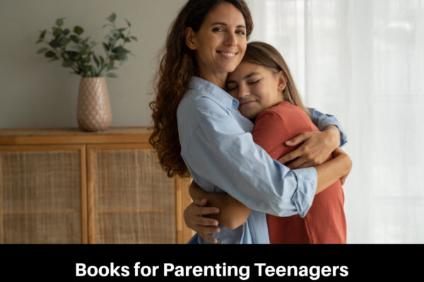 10 Books for Parenting Teenagers 