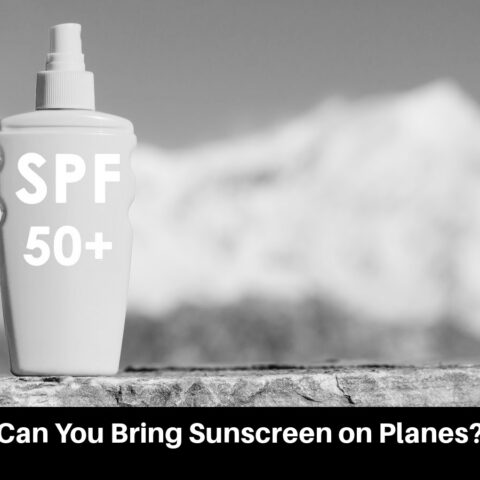 Can You Bring Sunscreen on Planes?