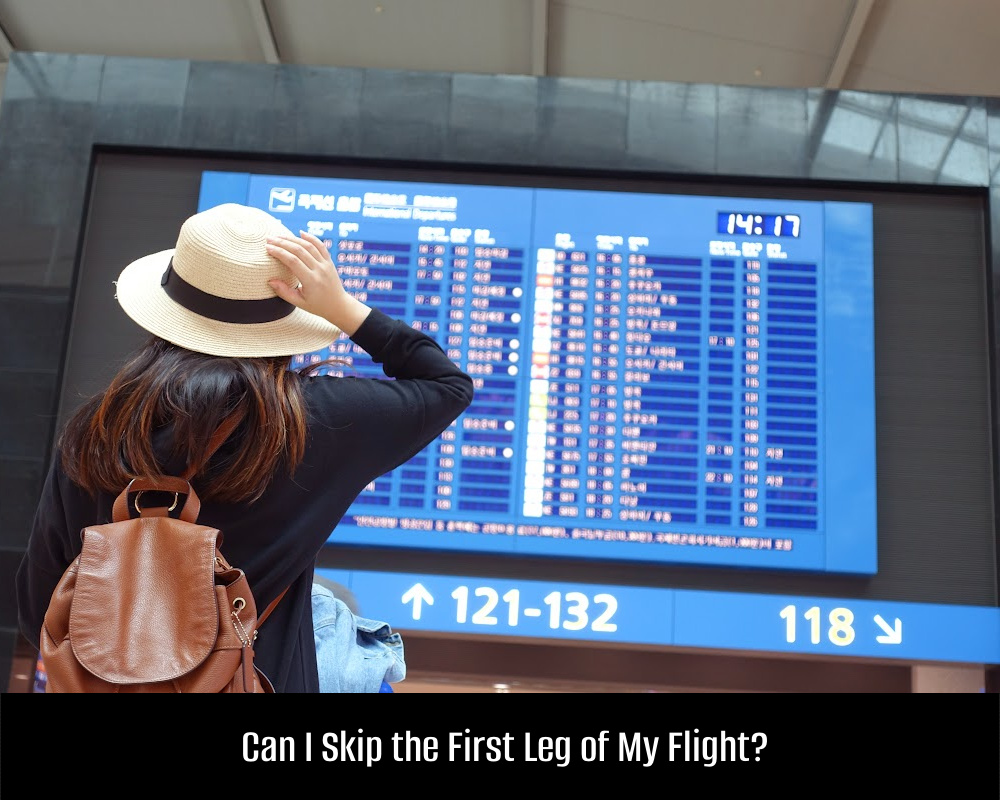 Can I Skip the First Leg of My Flight?