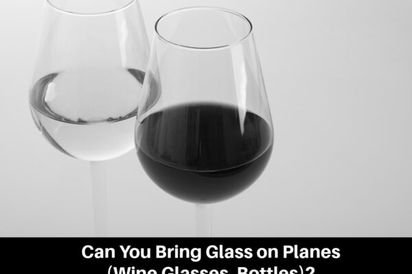 Can You Bring Glass on Planes (Wine Glasses, Bottles)?