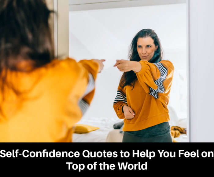 Self-Confidence Quotes to Help You Feel on Top of the World
