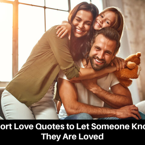 Short Love Quotes to Let Someone Know They Are Loved