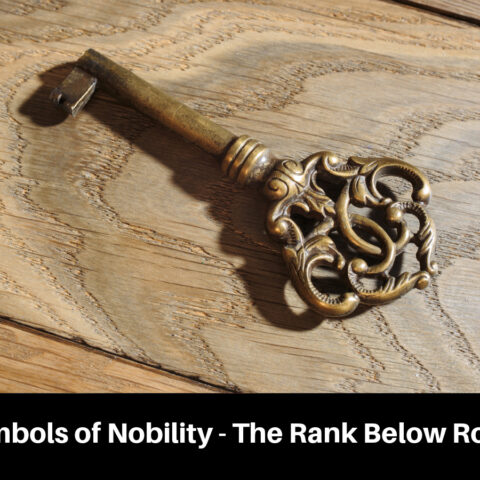 Symbols of Nobility – The Rank Below Royal