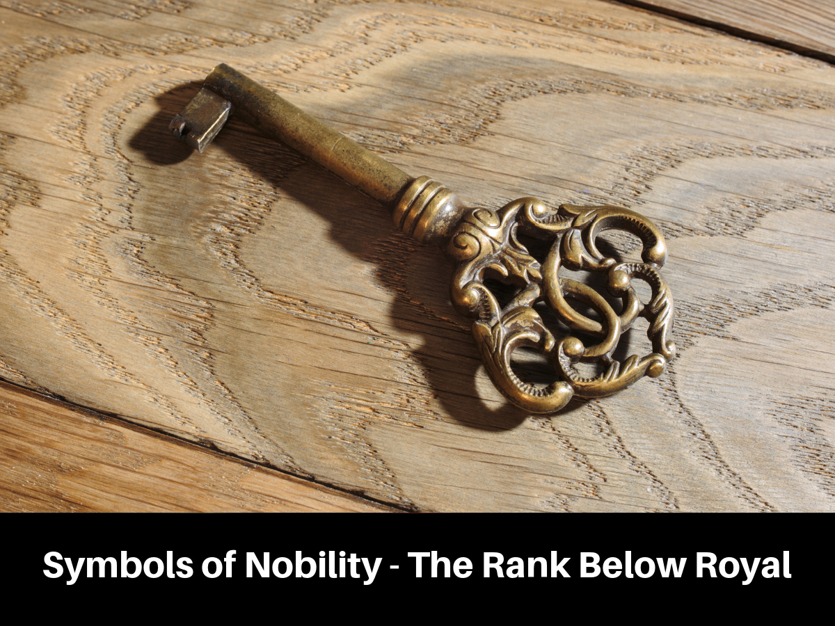 Symbols of Nobility - The Rank Below Royal