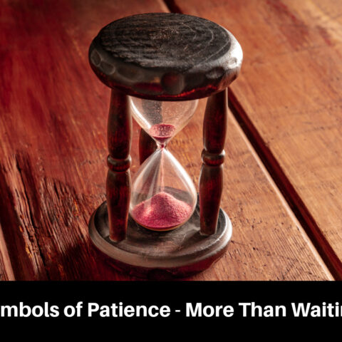 Symbols of Patience – More Than Waiting