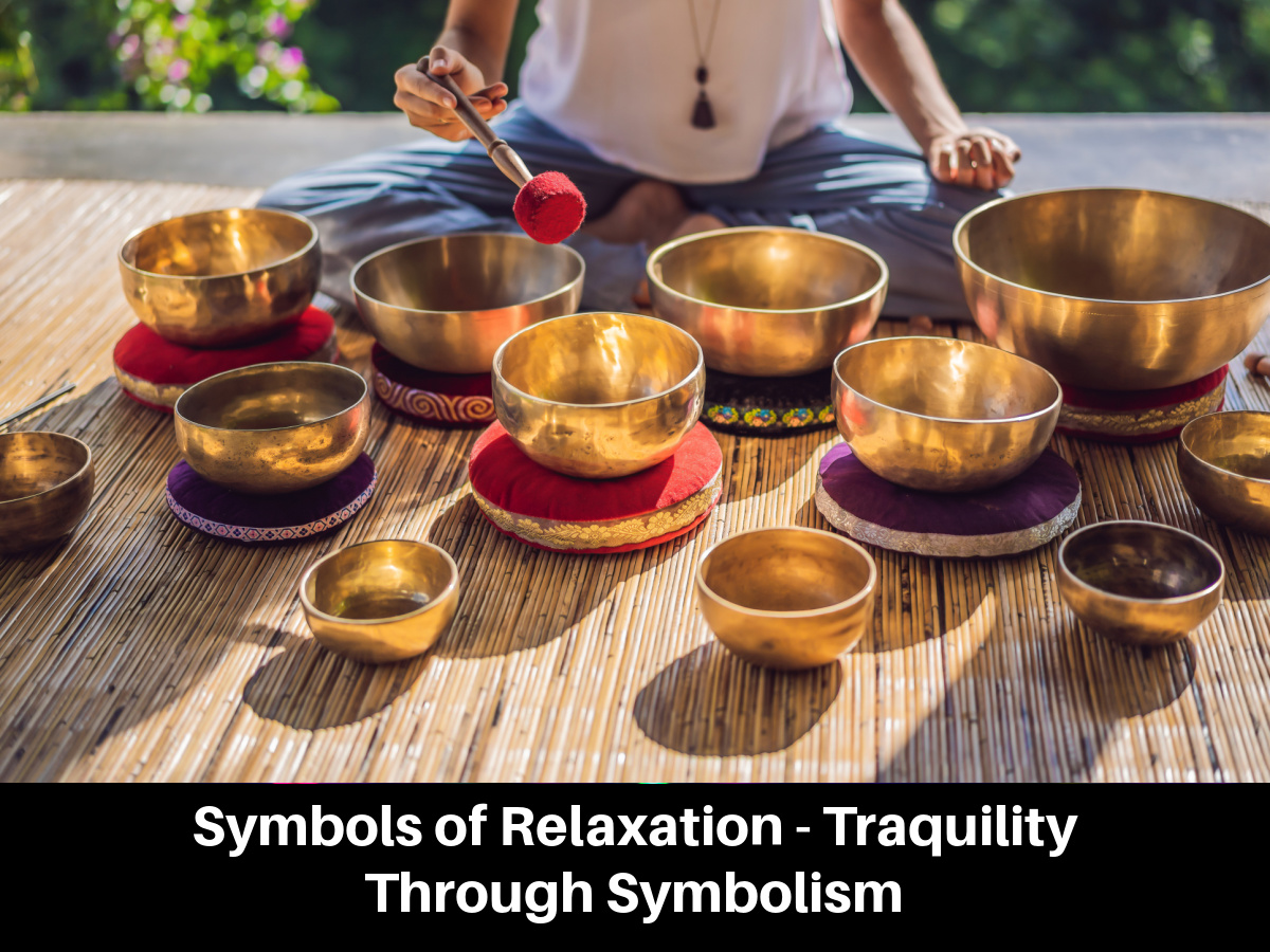 Symbols of Relaxation - Traquility Through Symbolism