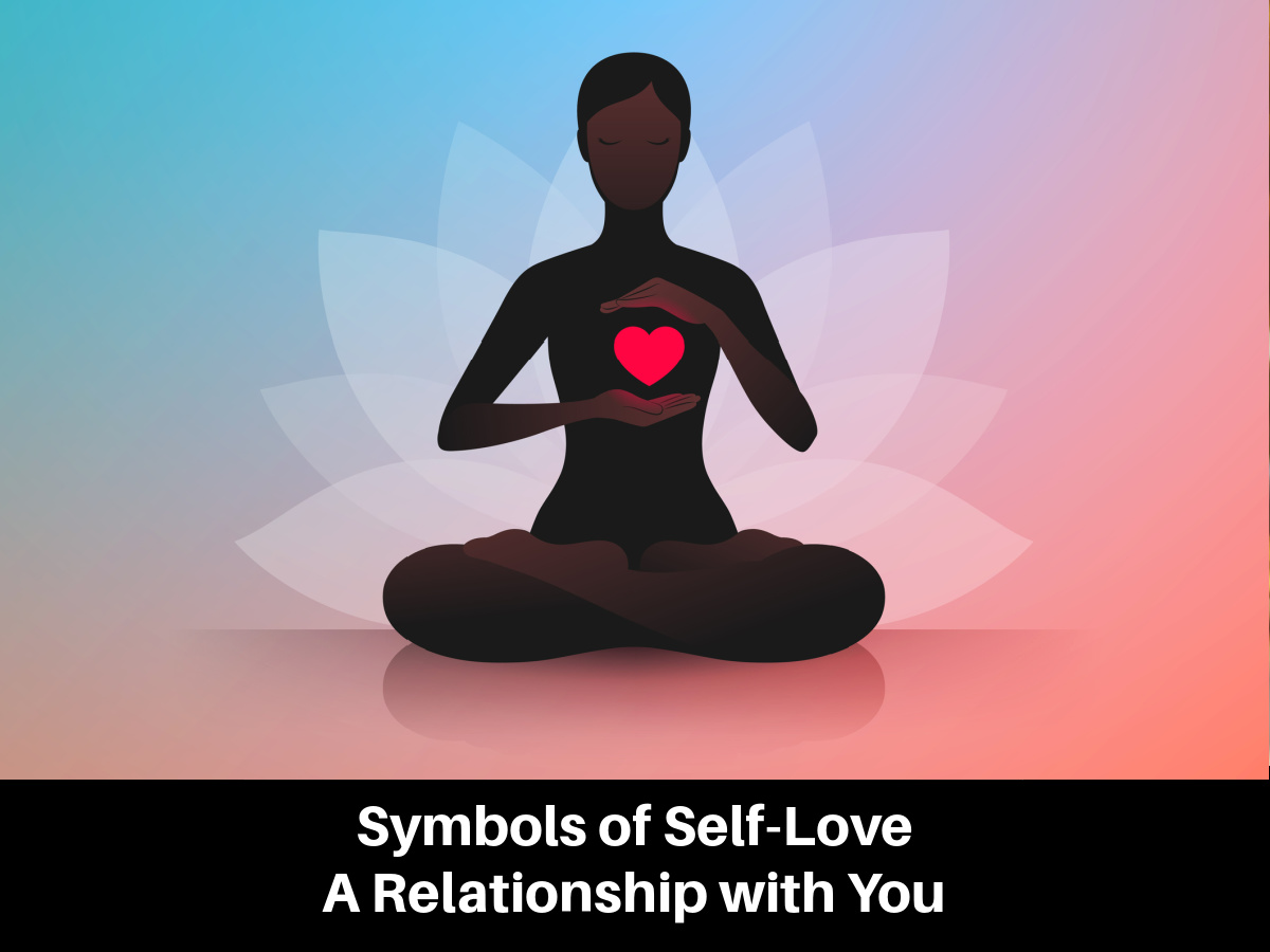 Symbols of Self-Love - A Relationship with You