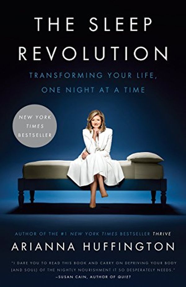 “The Sleep Revolution Transforming Your Life, One Night at a Time” by Arianna Huffington