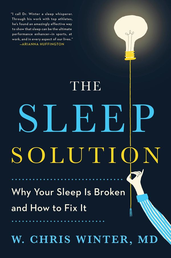 “The Sleep Solution Why Your Sleep is Broken and How to Fix It” by M.D. Chris Winter