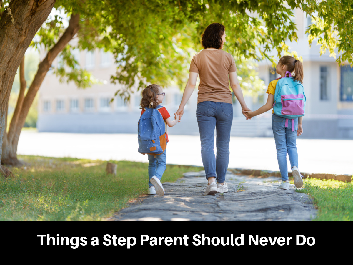 Things a Step Parent Should Never Do