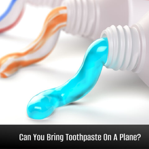 Can You Bring Toothpaste On A Plane?
