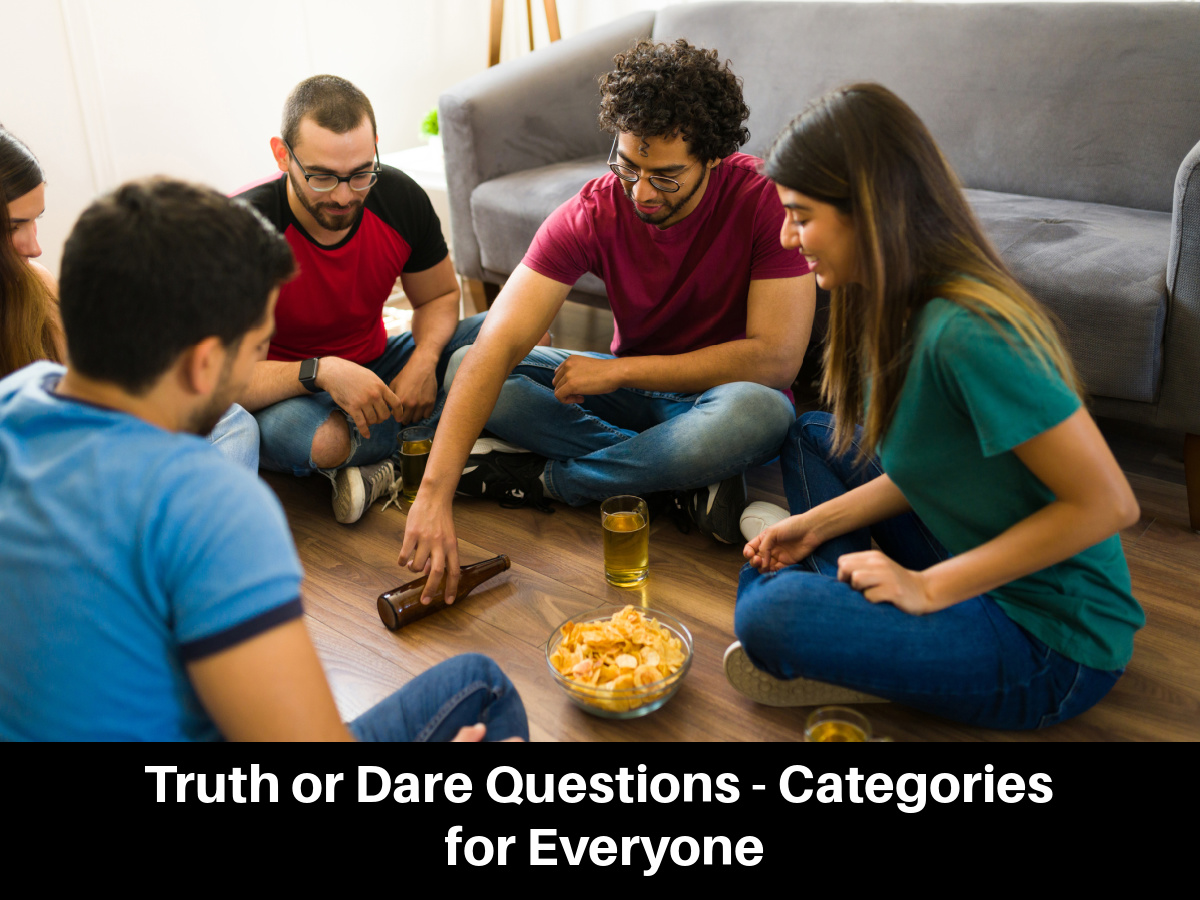 Truth or Dare Questions - Categories for Everyone