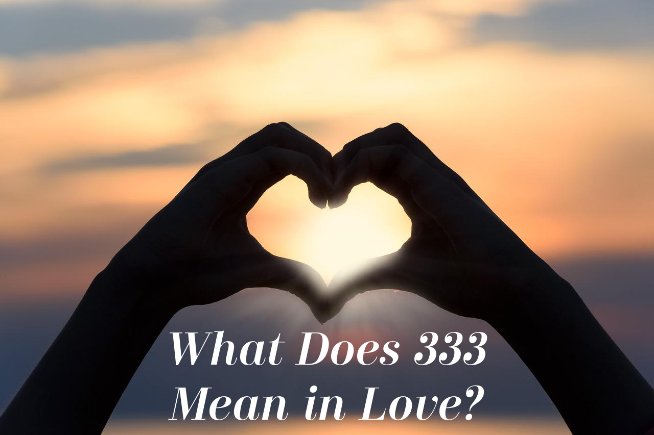 What Does 333 Mean in Love?