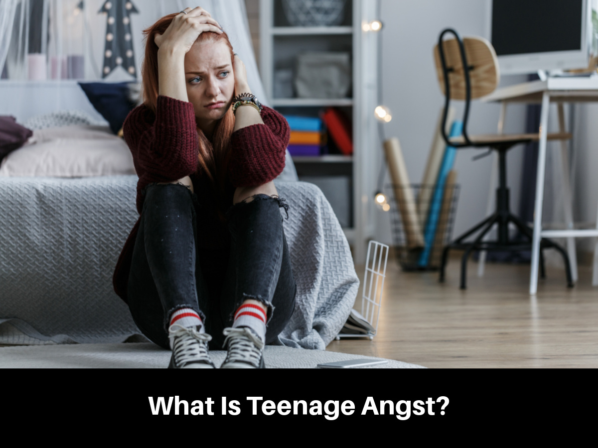 What Is Teenage Angst?