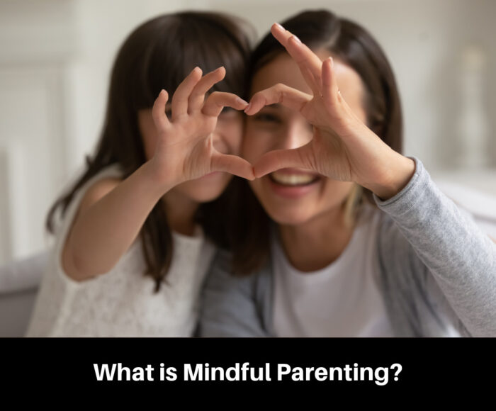 What is Mindful Parenting?