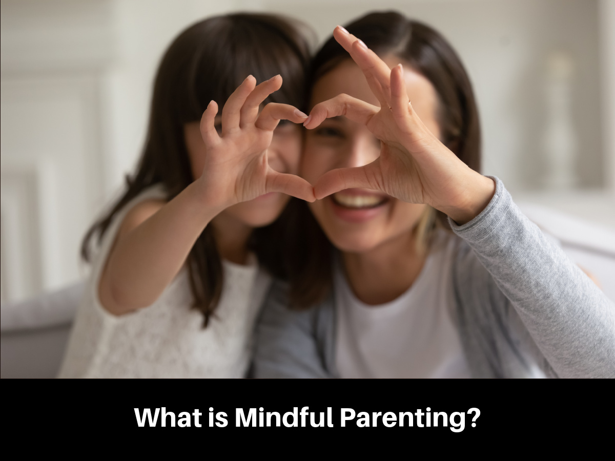 What is Mindful Parenting?