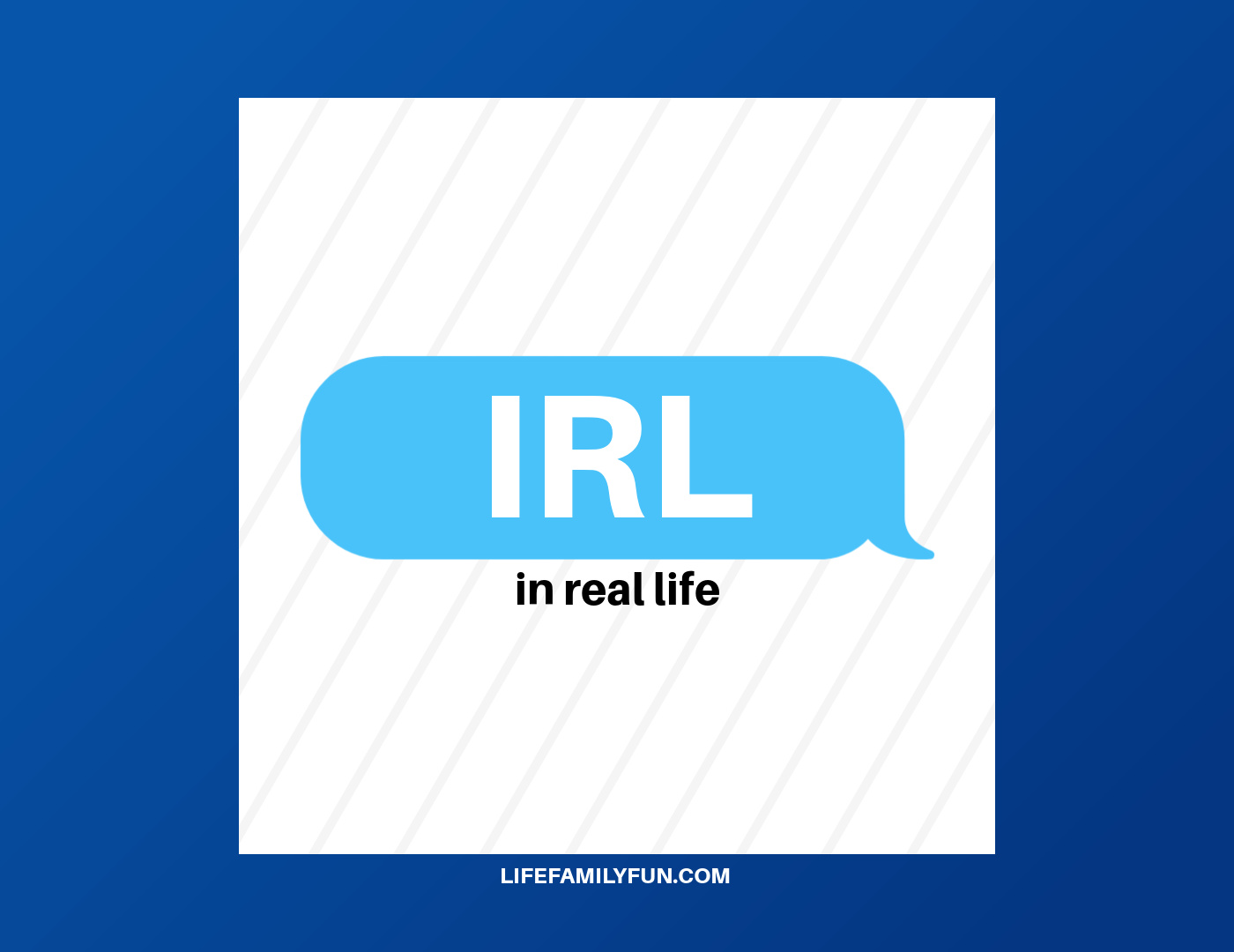 What does IRL mean?