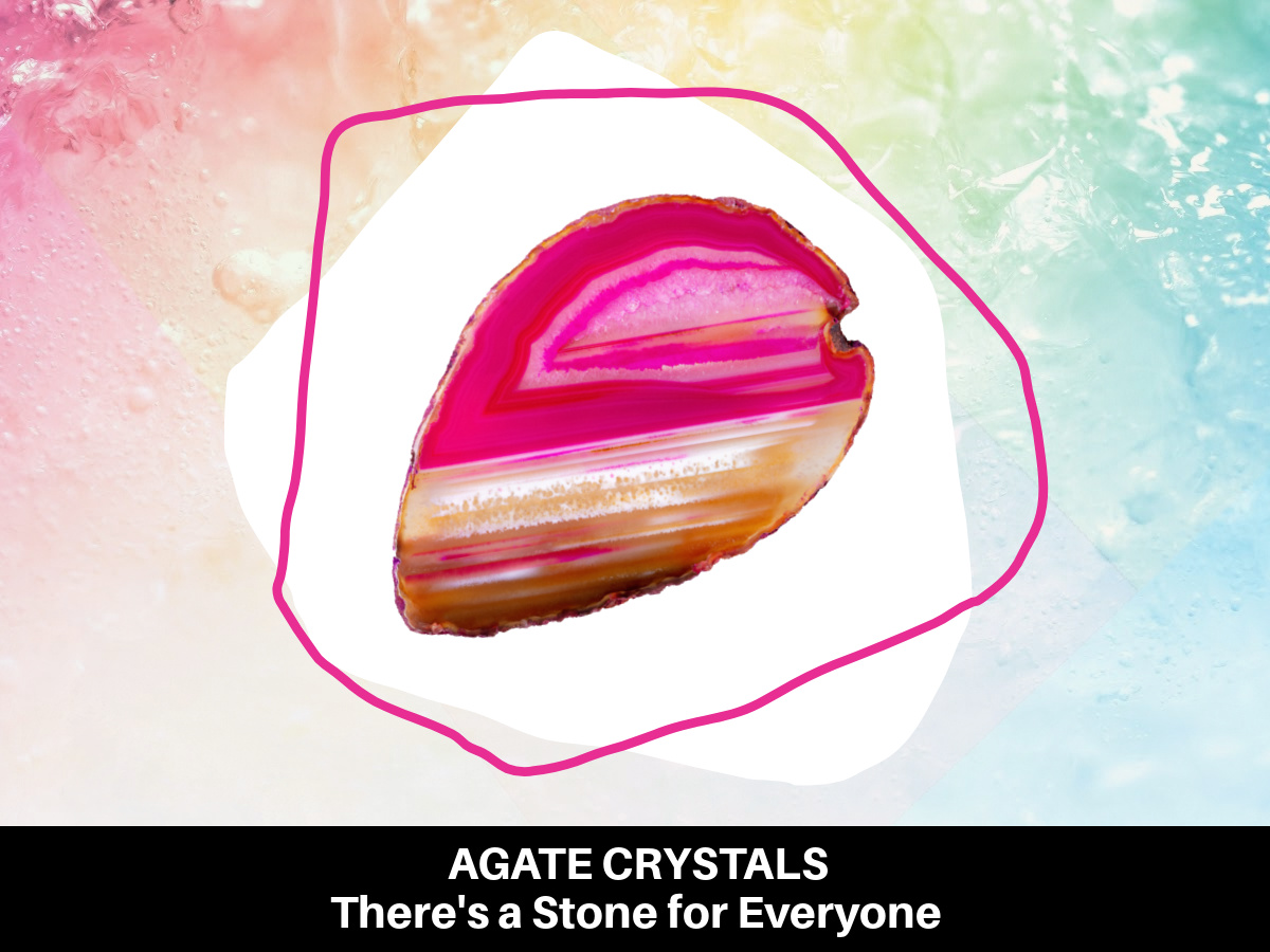 Agate Crystals - There's a Stone for Everyone