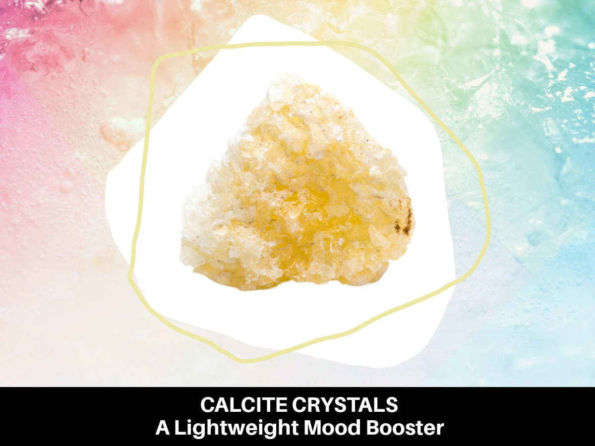 Calcite Crystals - A Lightweight Mood Booster