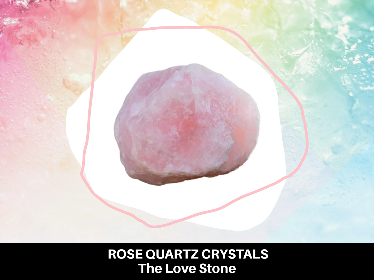 Rose Quartz Crystals - The Love Stone