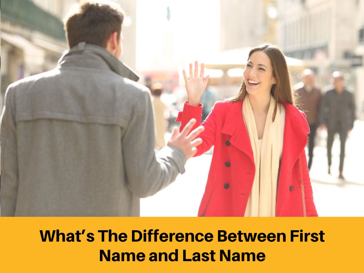 What’s The Difference Between First Name and Last Name
