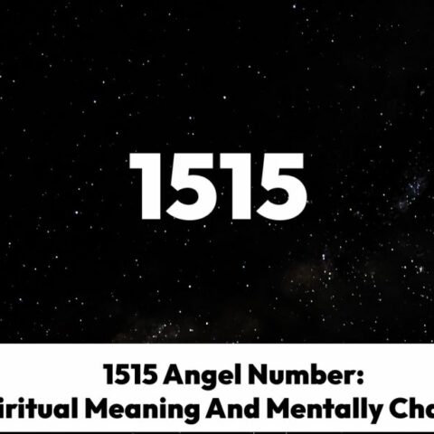 1515 Angel Number: Spiritual Meaning And Mentally Changes
