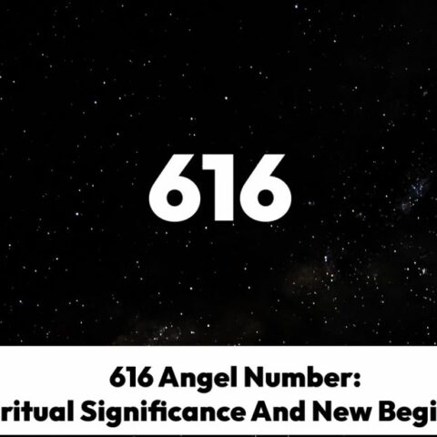 616 Angel Number: Spiritual Significance And New Beginning