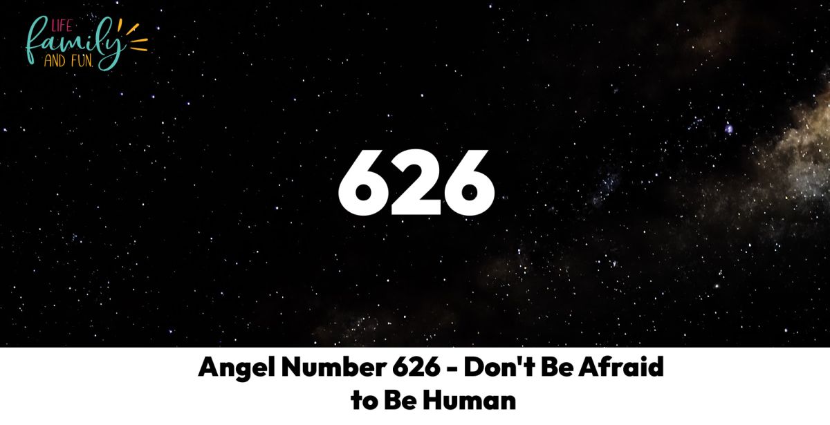 Angel Number 626 - Don't Be Afraid to Be Human