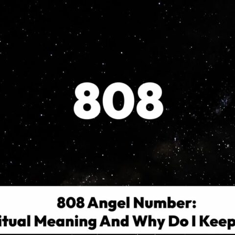 808 Angel Number – Spiritual Meaning And Why Do I Keep Seeing