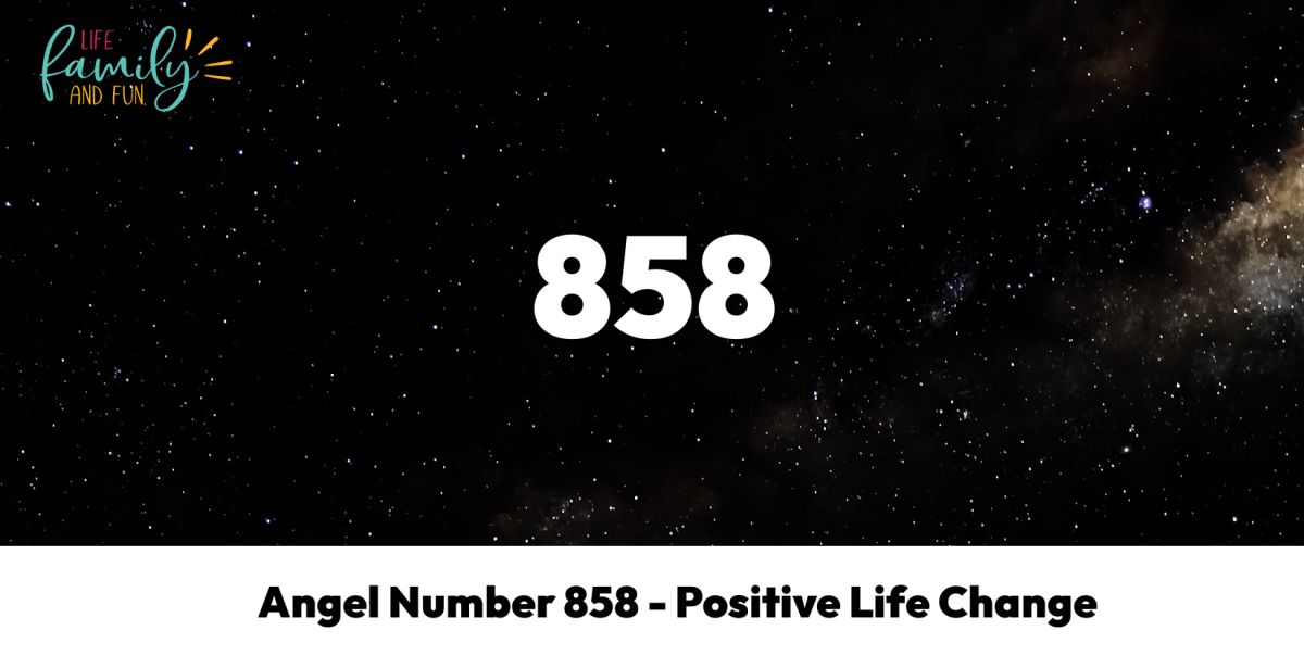 Angel Number 858 - Positive Life Change